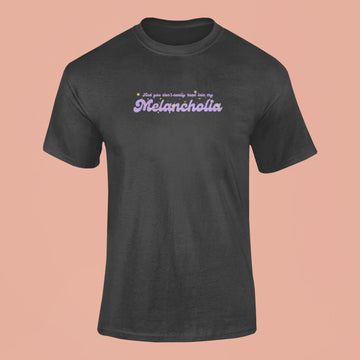 and you dont really read into my melancholia t shirt black