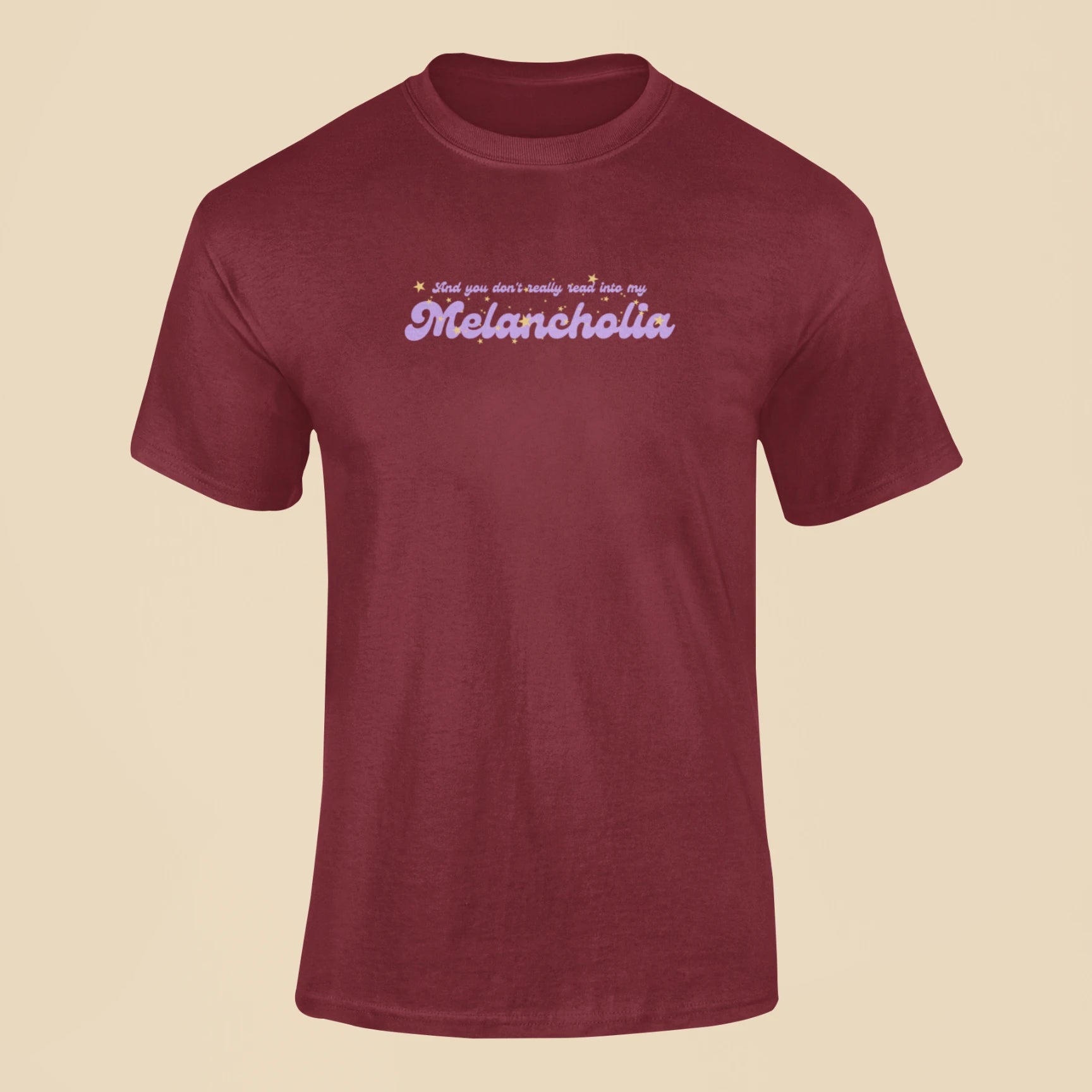 and you dont really read into my melancholia t shirt maroon
