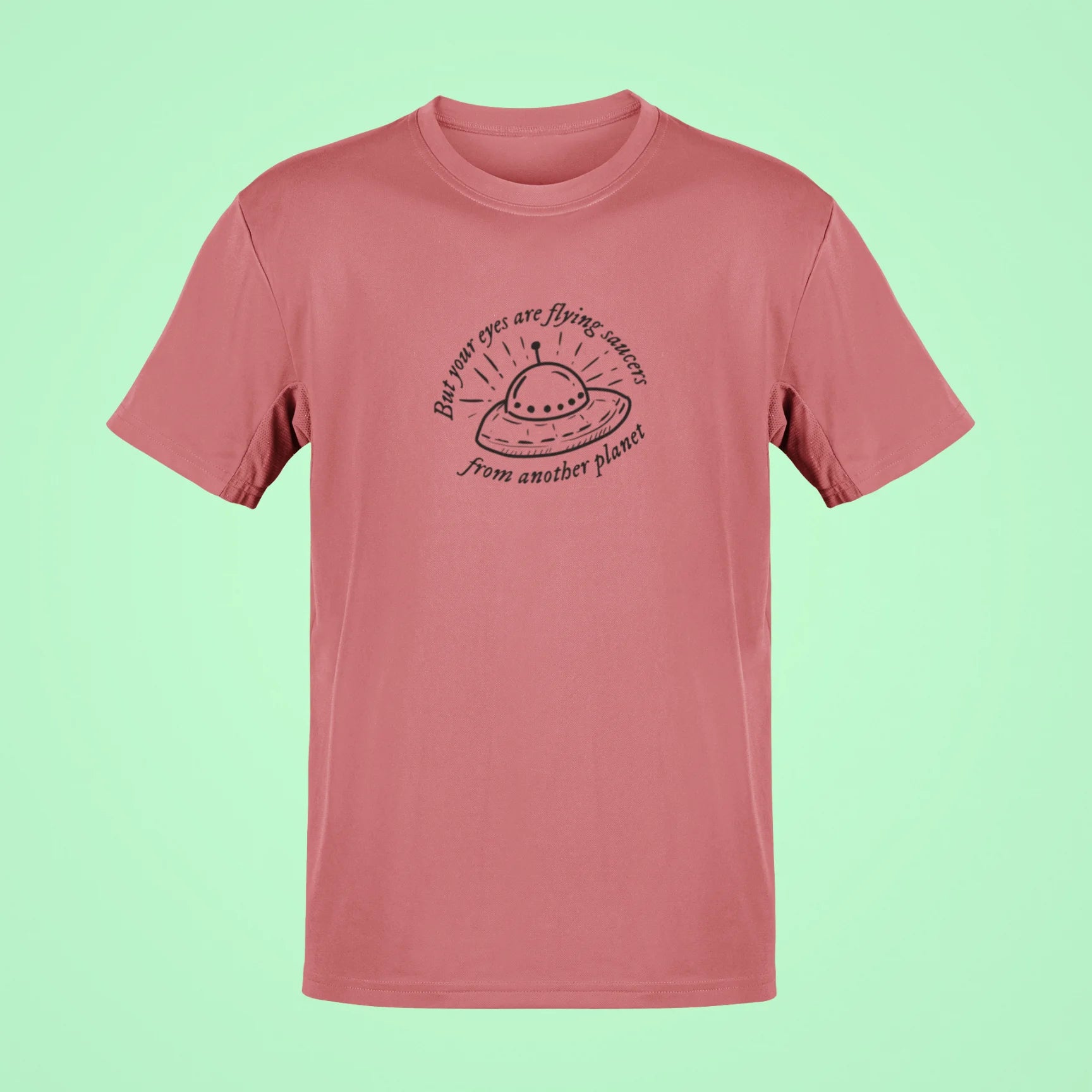 but your eyes are flying saucers from another planet oversized t shirt rose