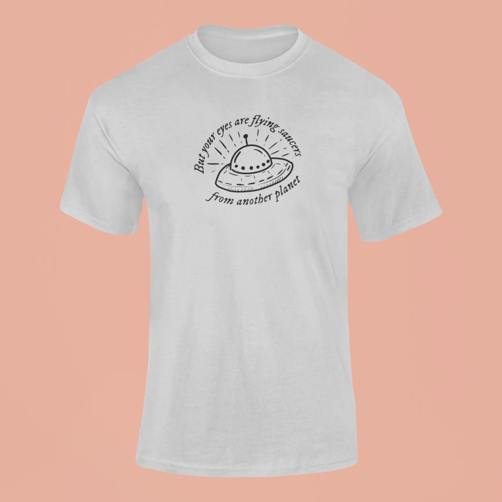 but your eyes are flying saucers from another planet t shirt grey