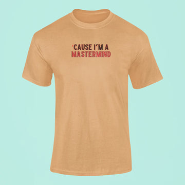 cause im a mastermind t shirt mustard yellow