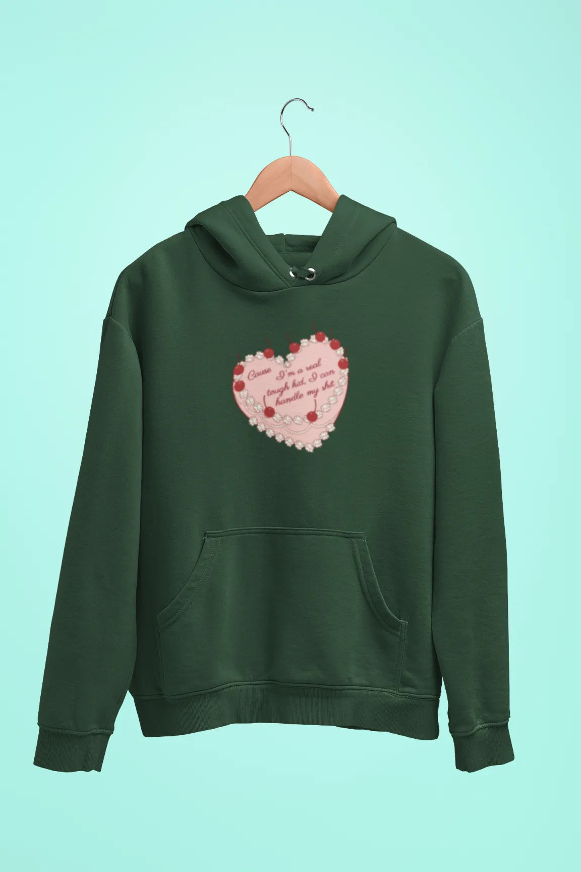 cause im a real tough kid i can handle my shit unisex hoodie green
