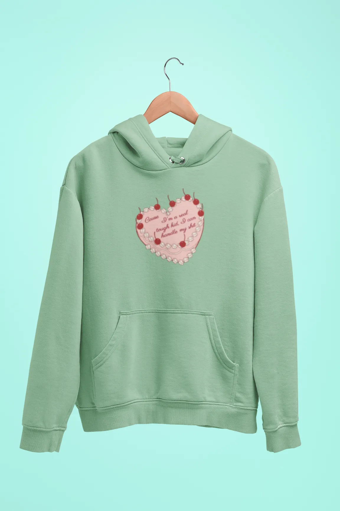 cause im a real tough kid i can handle my shit unisex hoodie mint green
