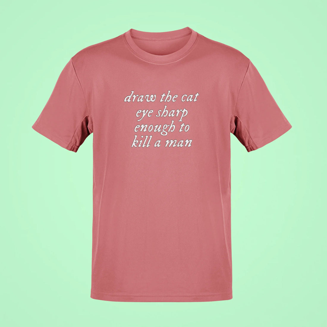 draw the cat eye sharp enough to kill a man oversized t shirt rose