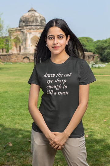 Teken een kattenoog zo scherp dat je er een man mee kunt doden. T-shirt