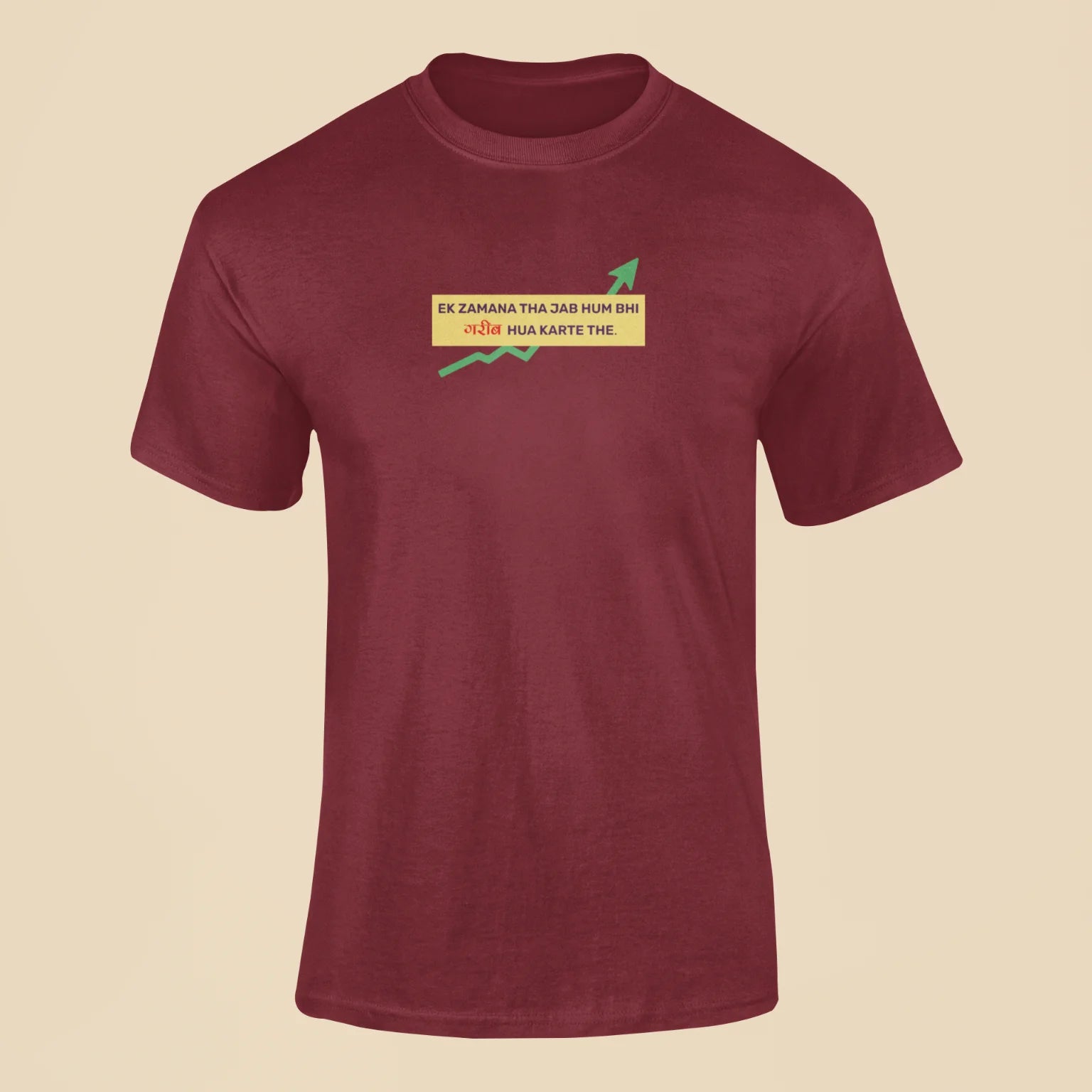 ek zamana tha jab hum bhi gareeb hua karte the t shirt maroon