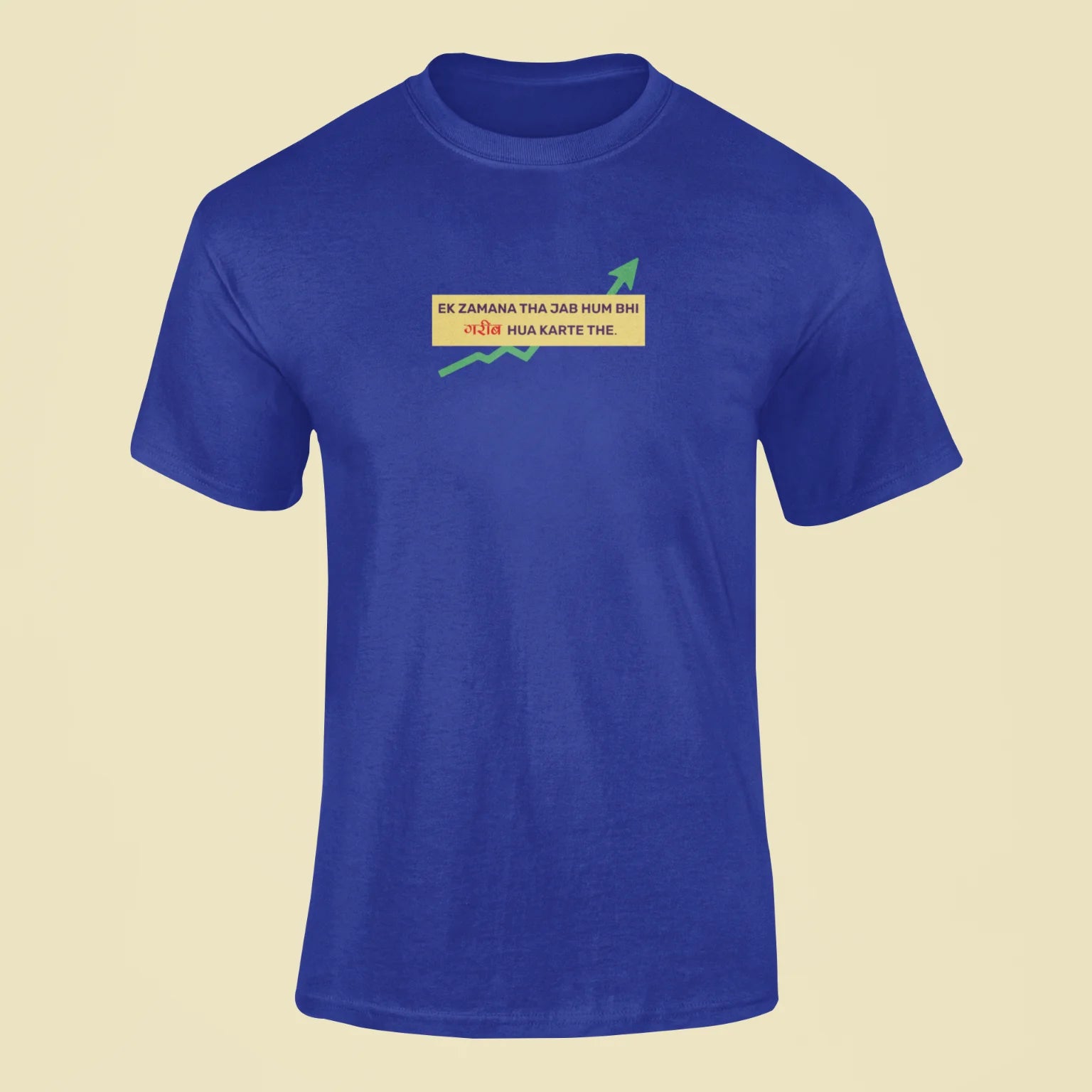ek zamana tha jab hum bhi gareeb hua karte the t shirt royal blue