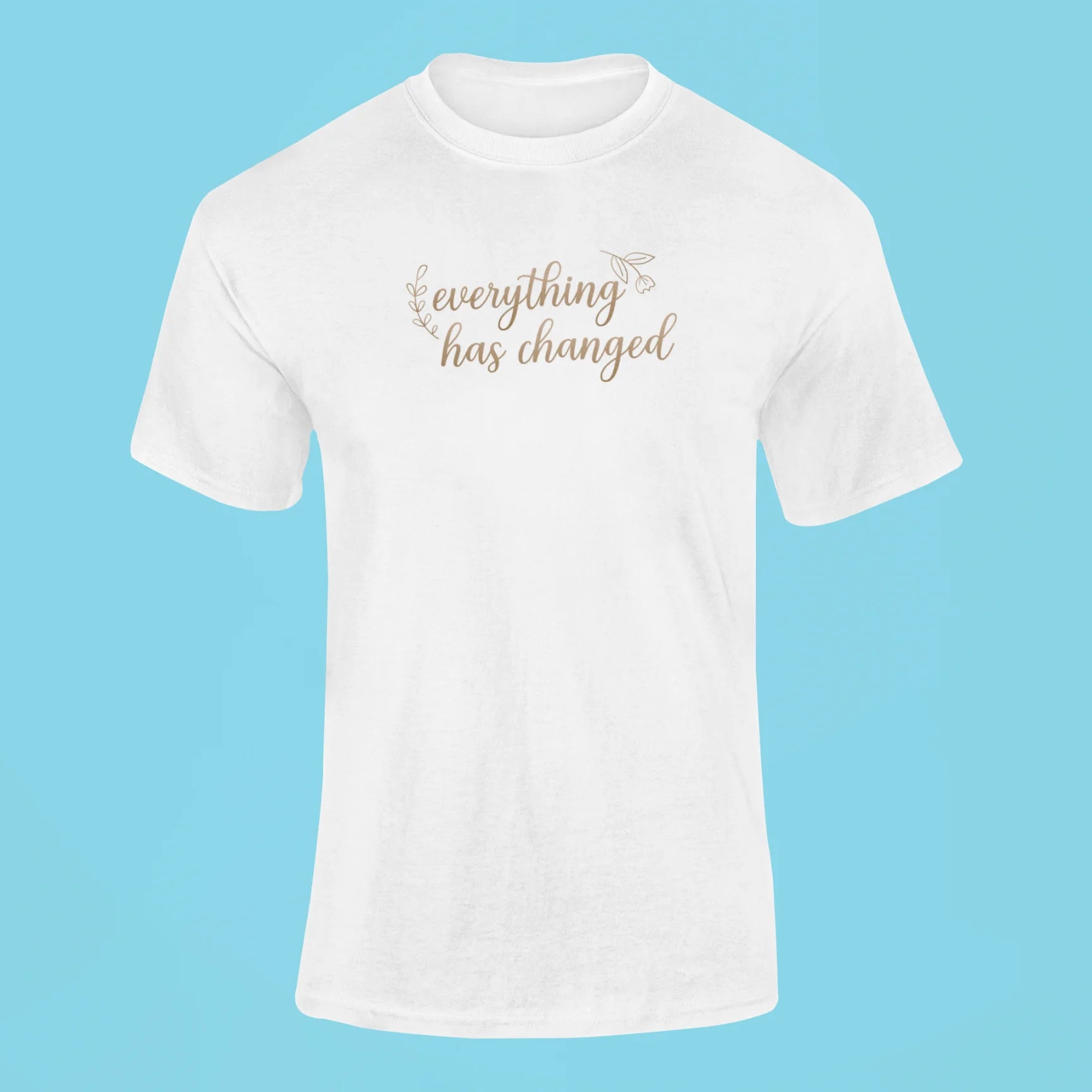 everything has changed t shirt white