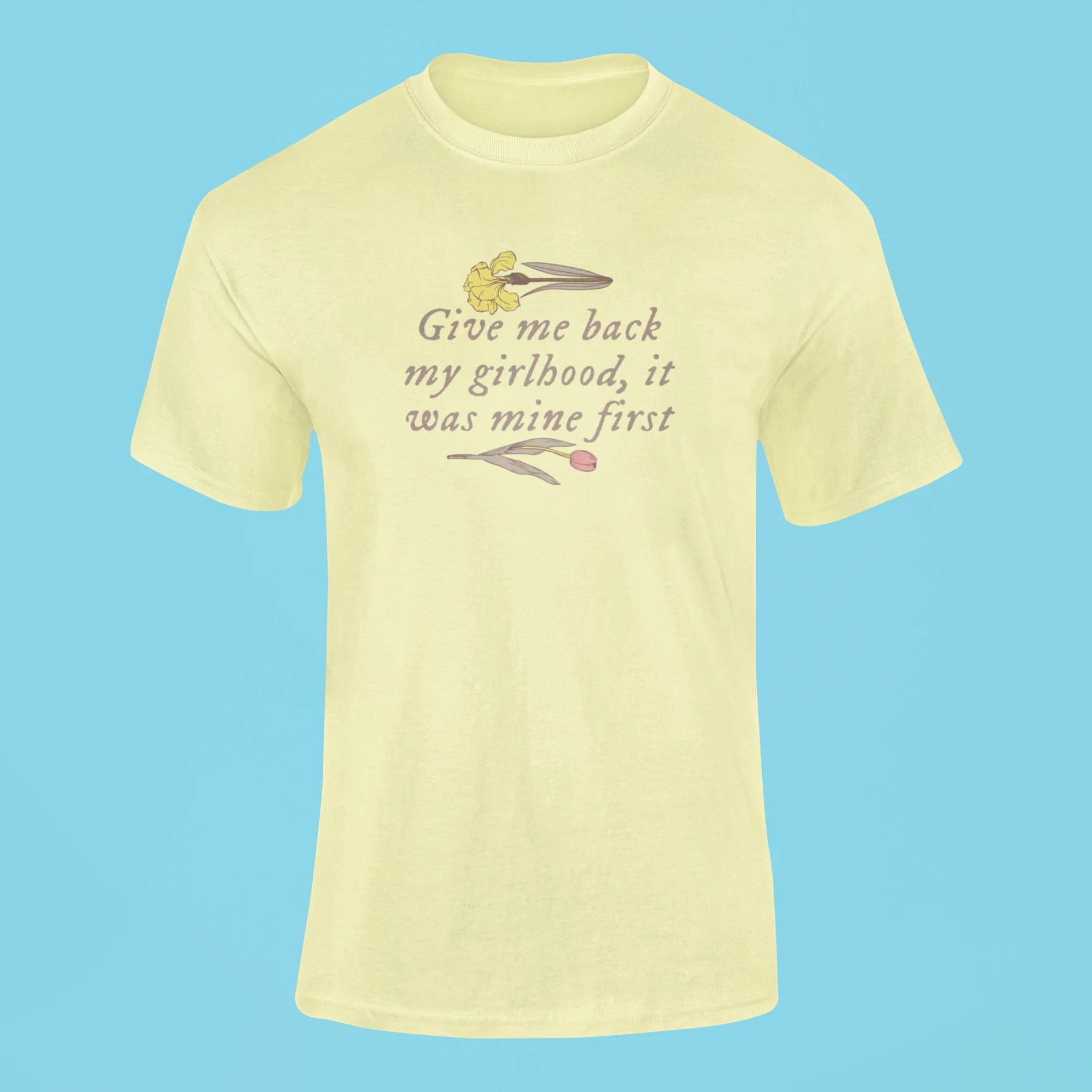 give me back my girlhood it was mine first t shirt butter yellow
