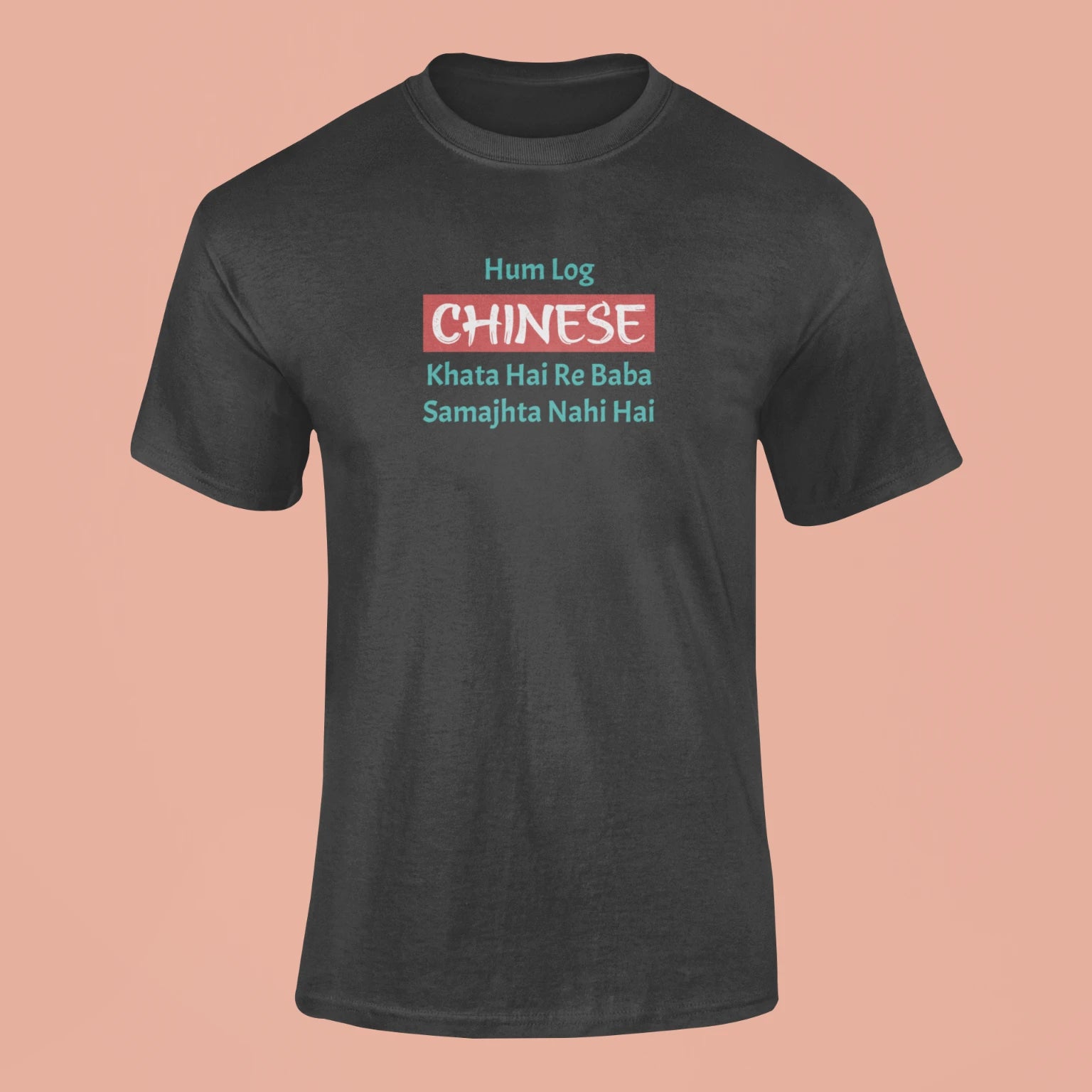 hum log chinese khata hai re baba samajhta nahi hai t shirt black