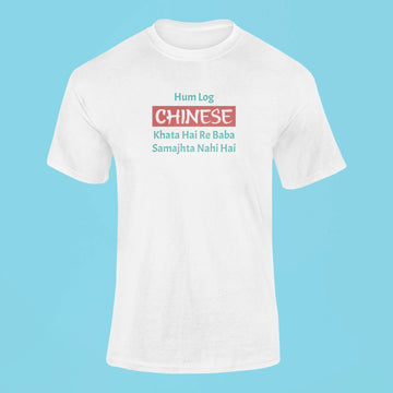 hum log chinese khata hai re baba samajhta nahi hai t shirt white