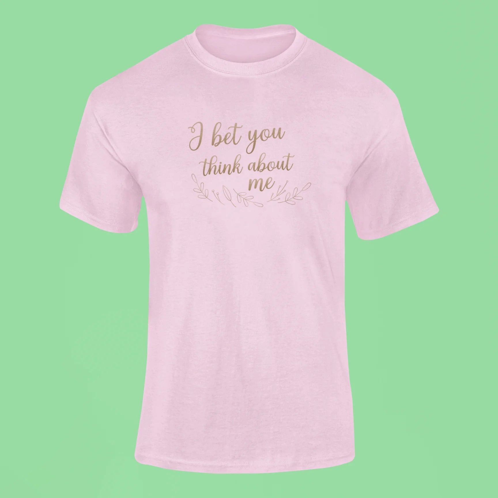 i bet you think about me t shirt pink