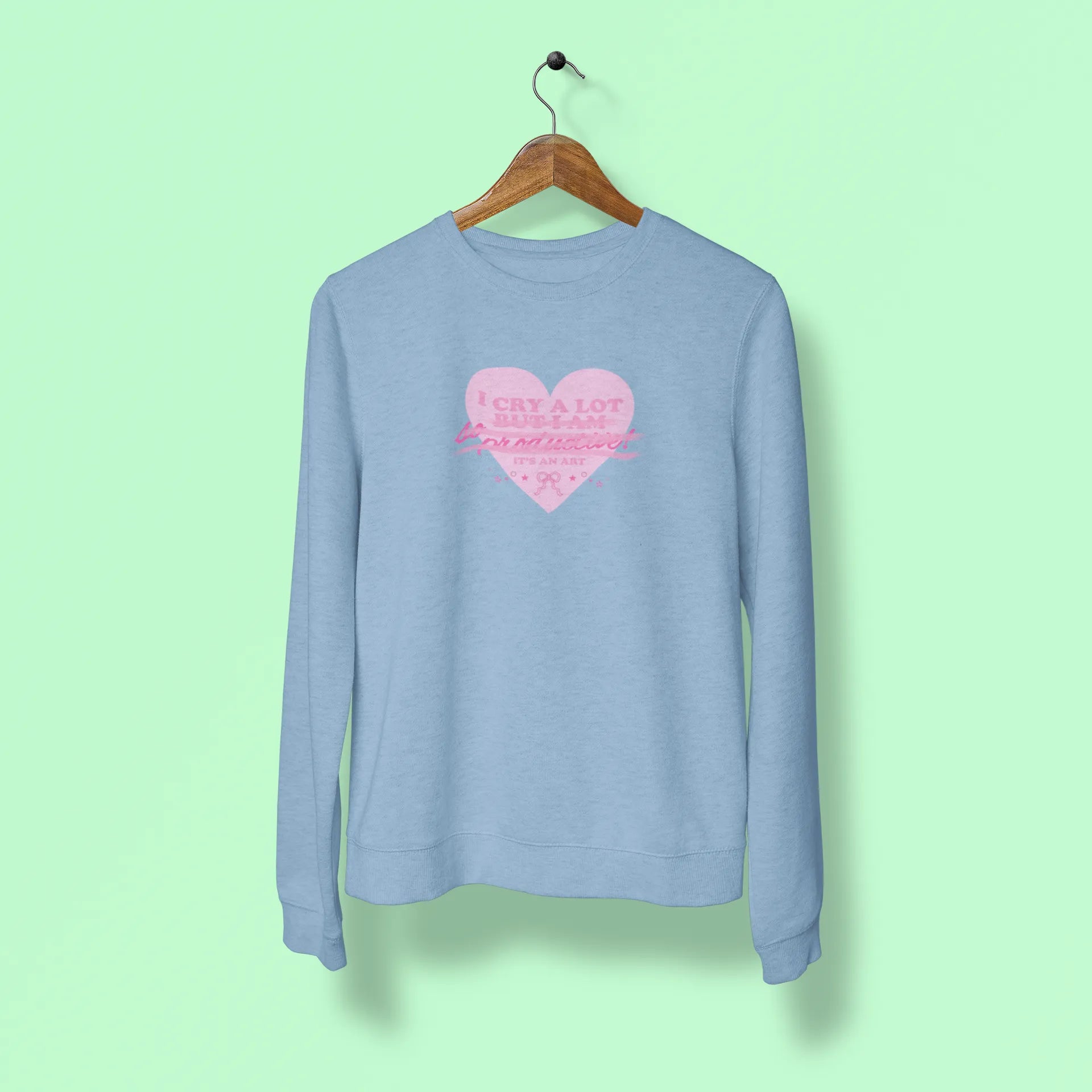 i cry a lot its an art unisex sweatshirt baby blue