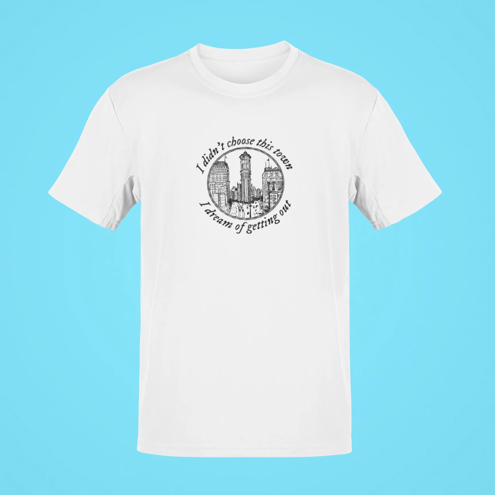 i-didnt-choose-this-town-i-dream-of-getting-out-oversized-t-shirt-white