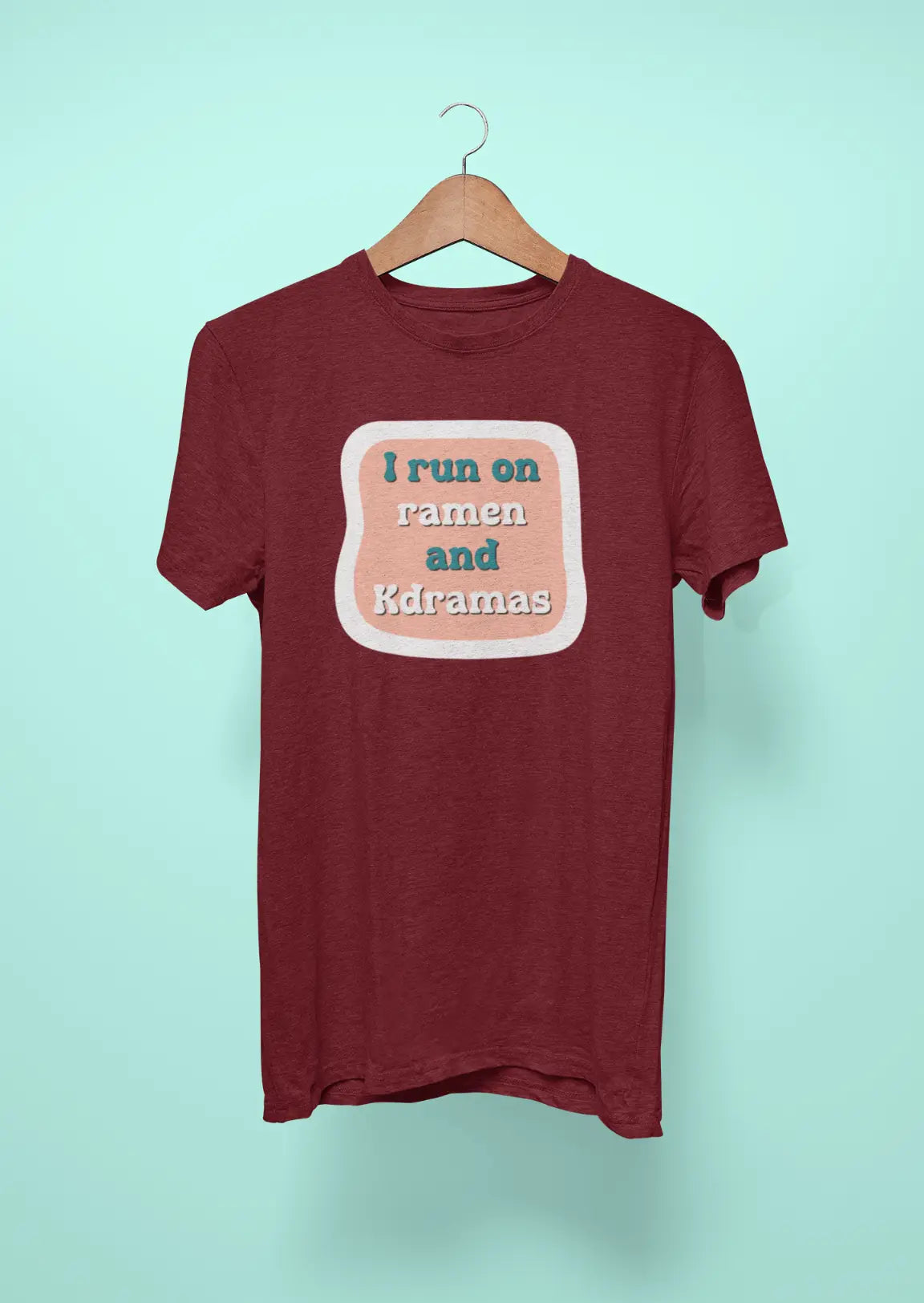 i run on ramen and kdramas maroon