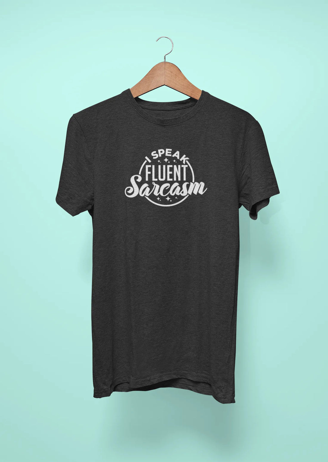 i speak fluent sarcasm black