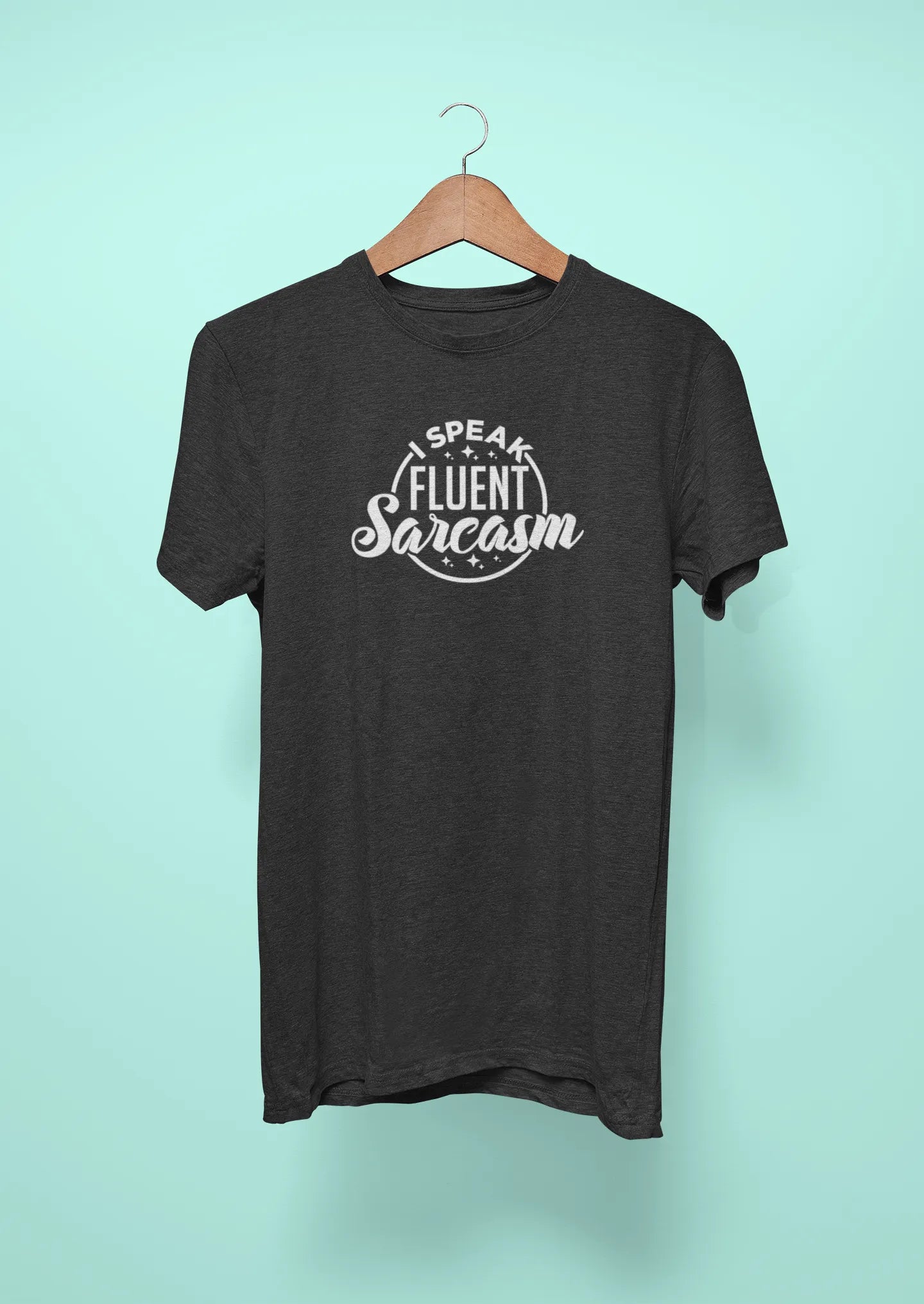i speak fluent sarcasm black