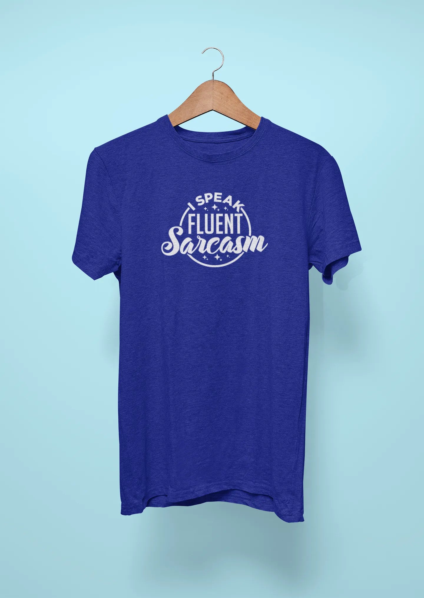 i speak fluent sarcasm royal blue
