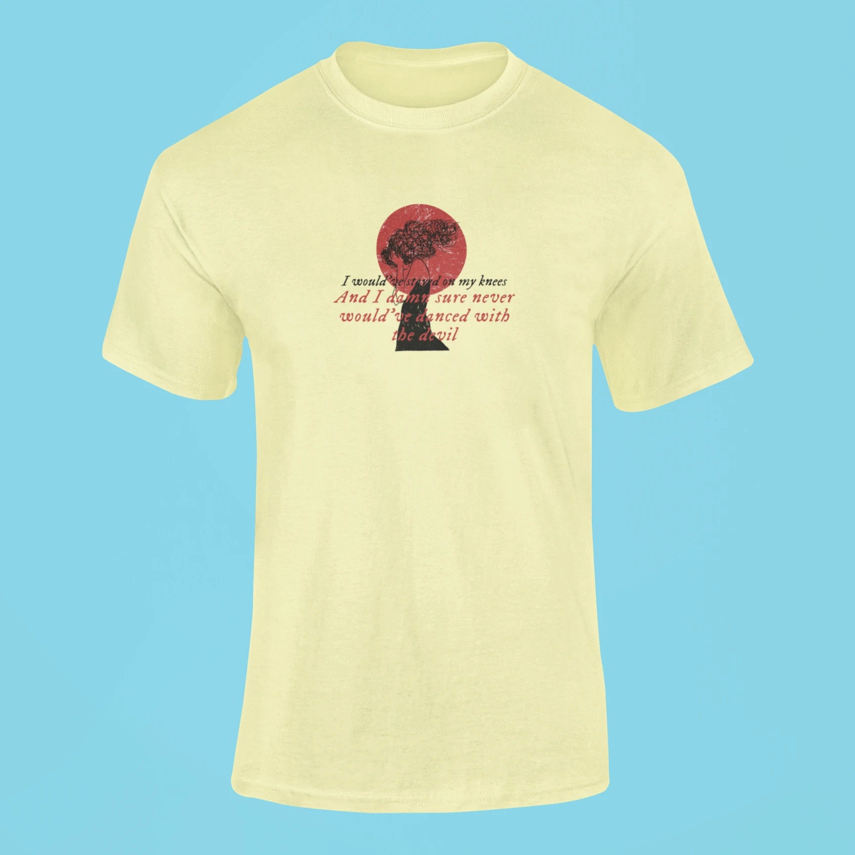i wouldve stayed on my knees t shirt butter yellow