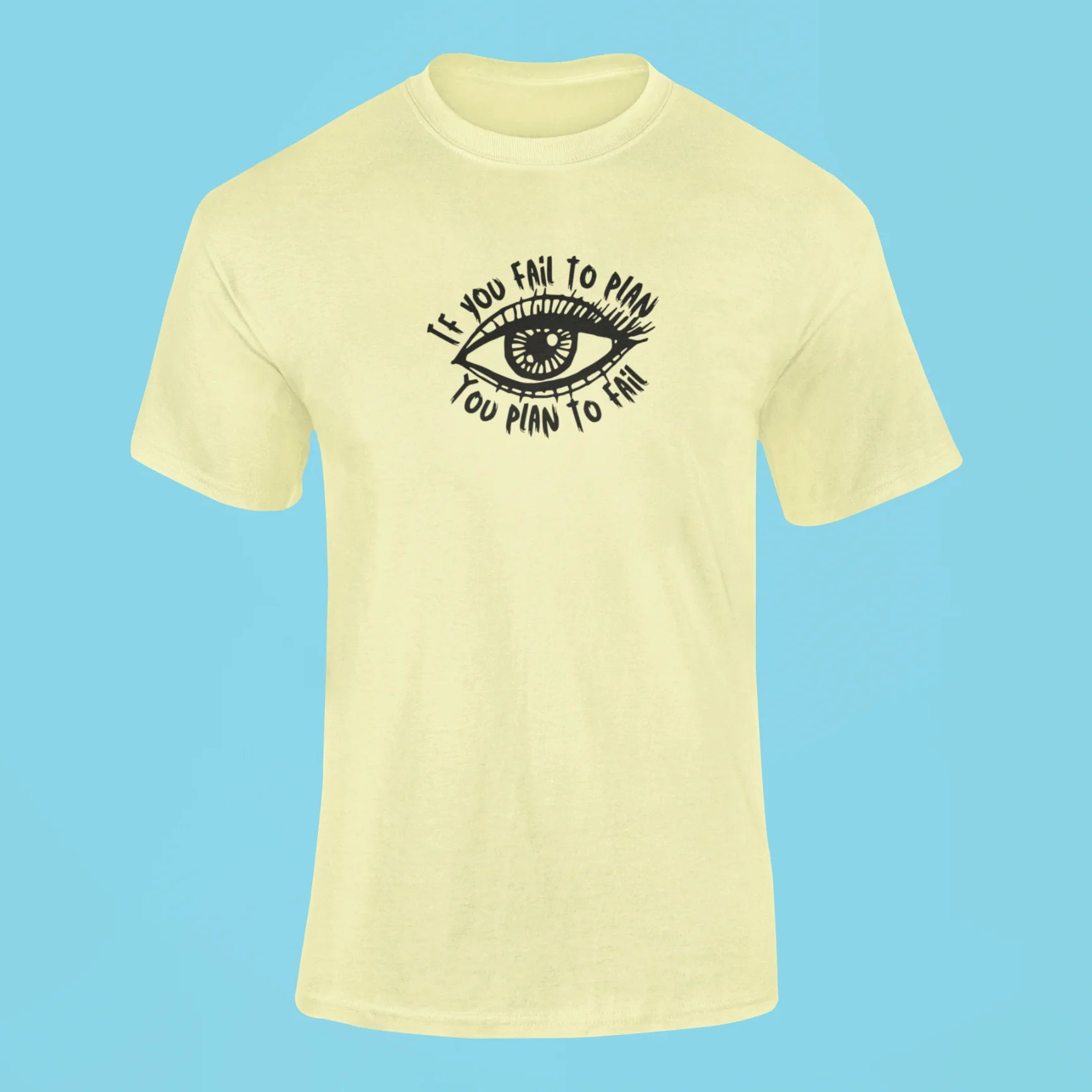 if you fail to plan you plan to fail t shirt butter yellow