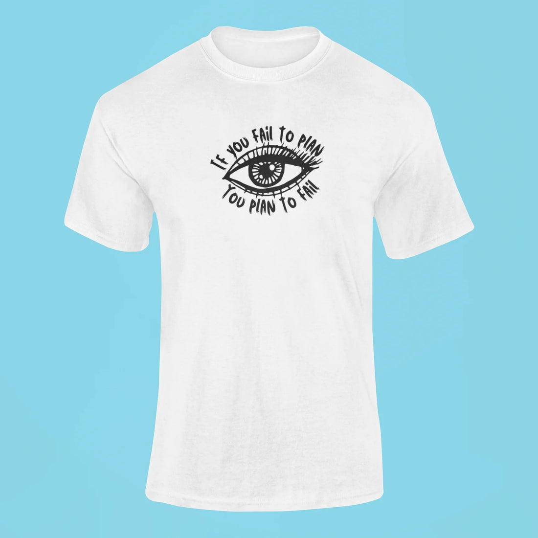 if you fail to plan you plan to fail t shirt sky blue