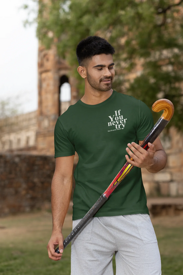 If you never try, you'll never know T-Shirt