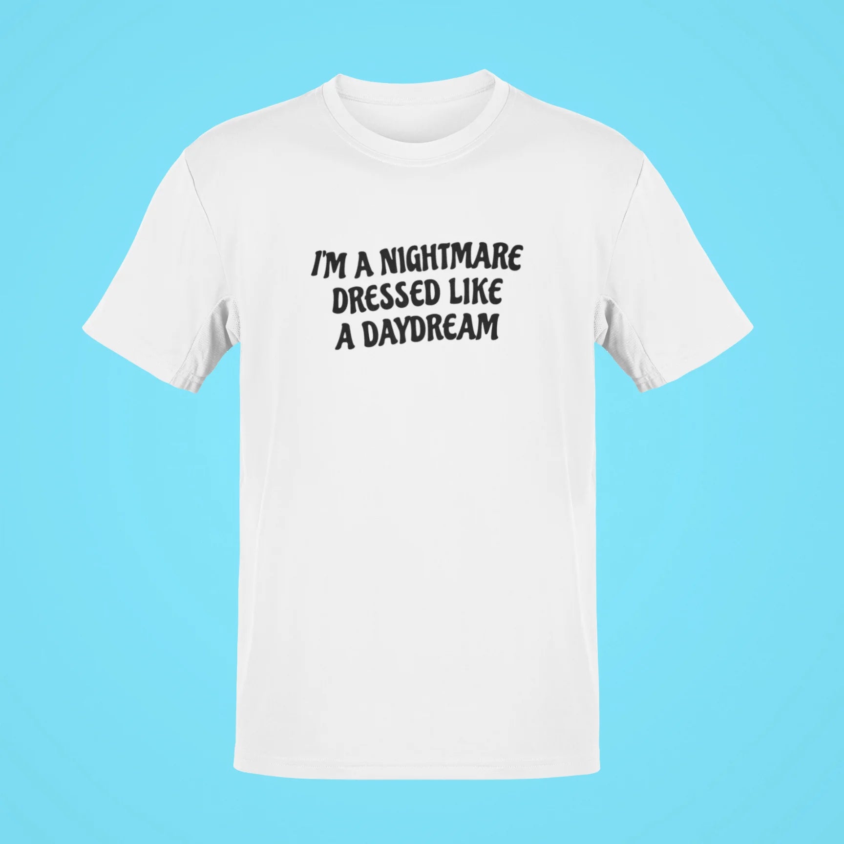 im a nightmare dressed like a daydream oversized t shirt white