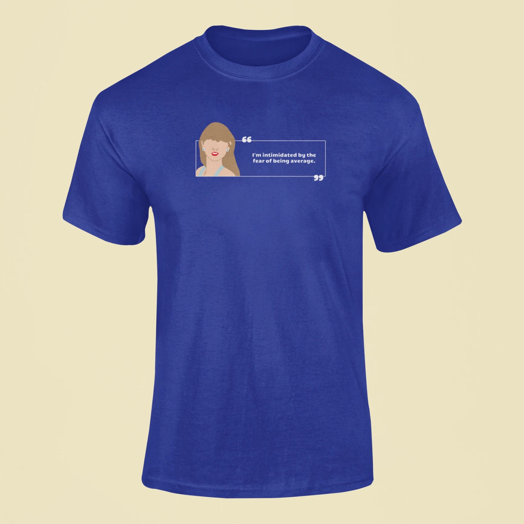 im intimidated by the fear of being average t shirt royal blue