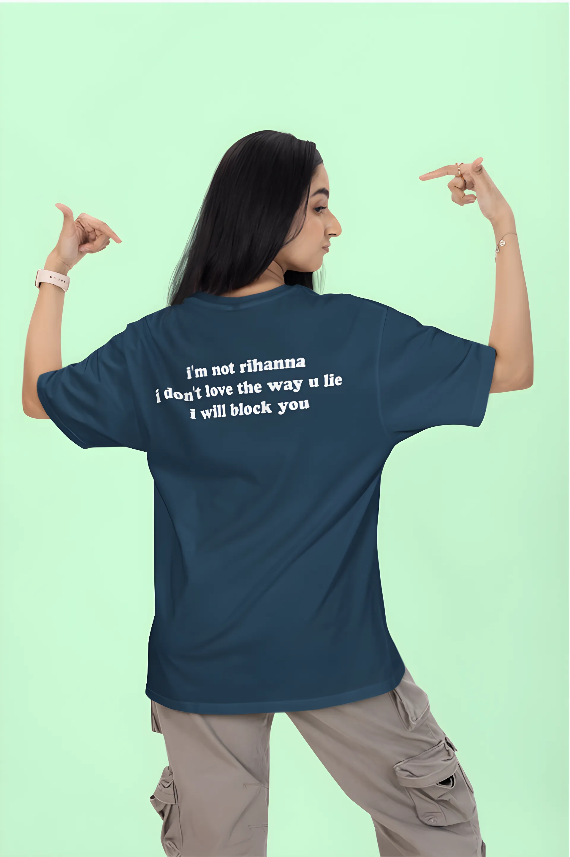 I'm not Rihanna, I don't love the way you lie. I will Block you Oversized T-Shirt