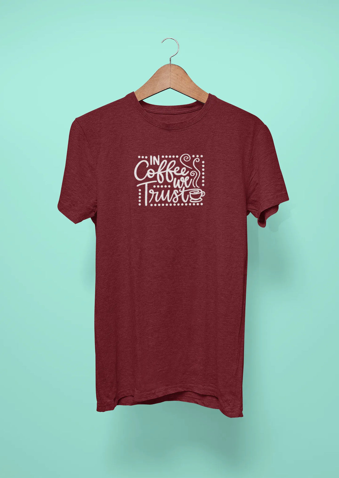 in coffee we trust maroon