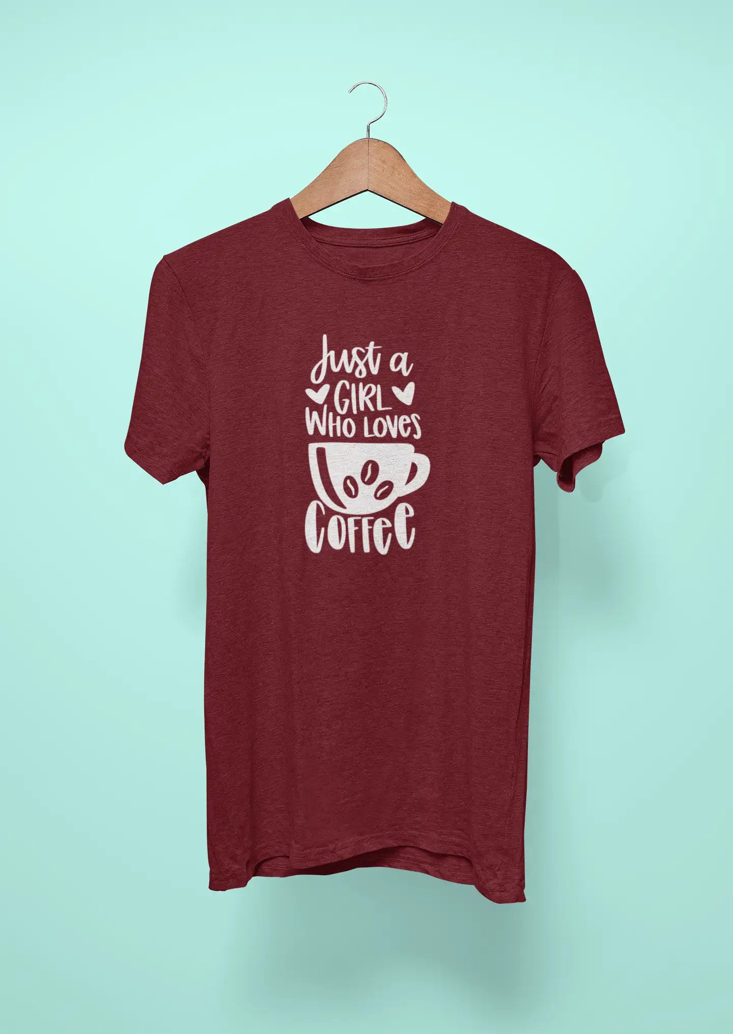 just a girl who loves coffee maroon