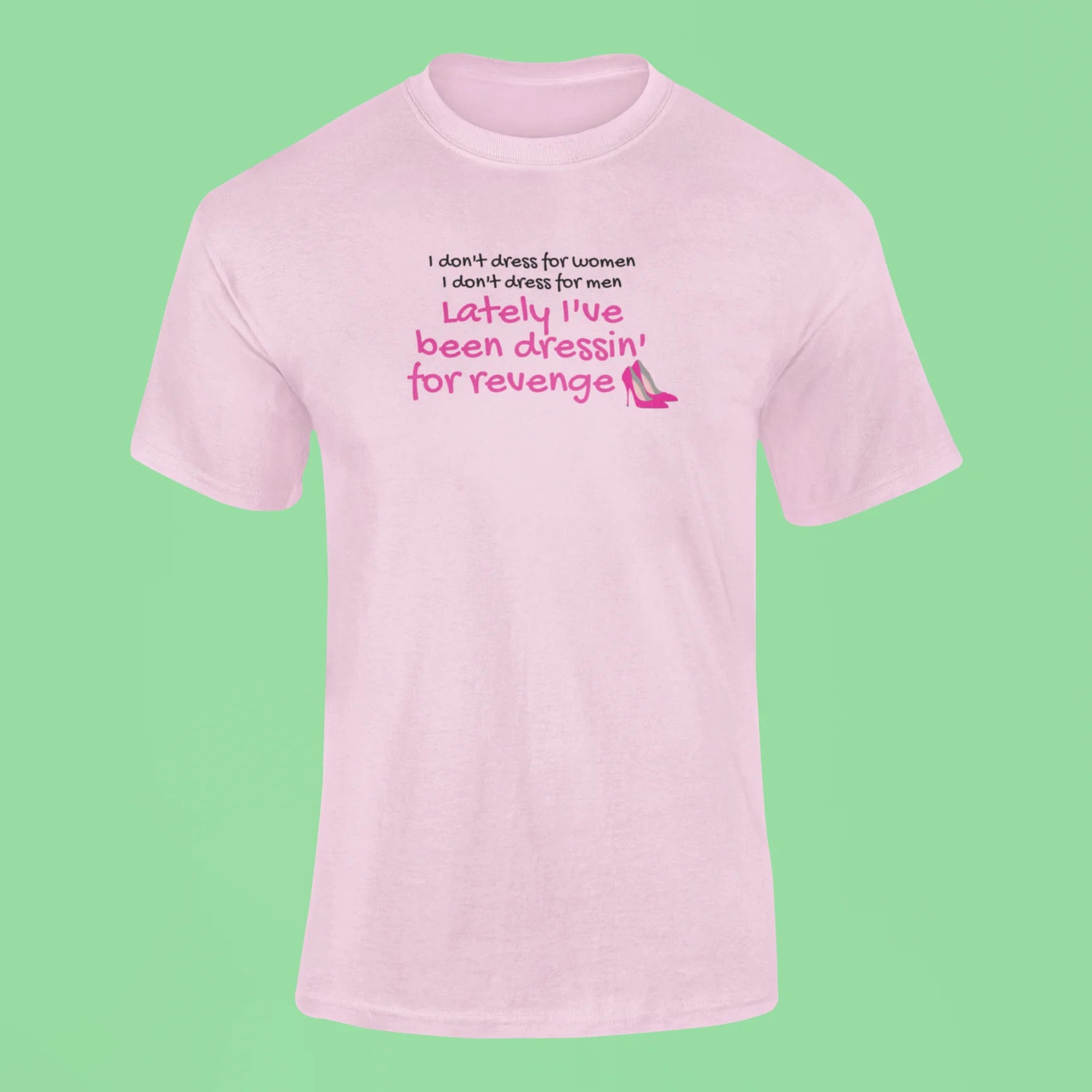 lately ive been dressin for revenge t shirt pink