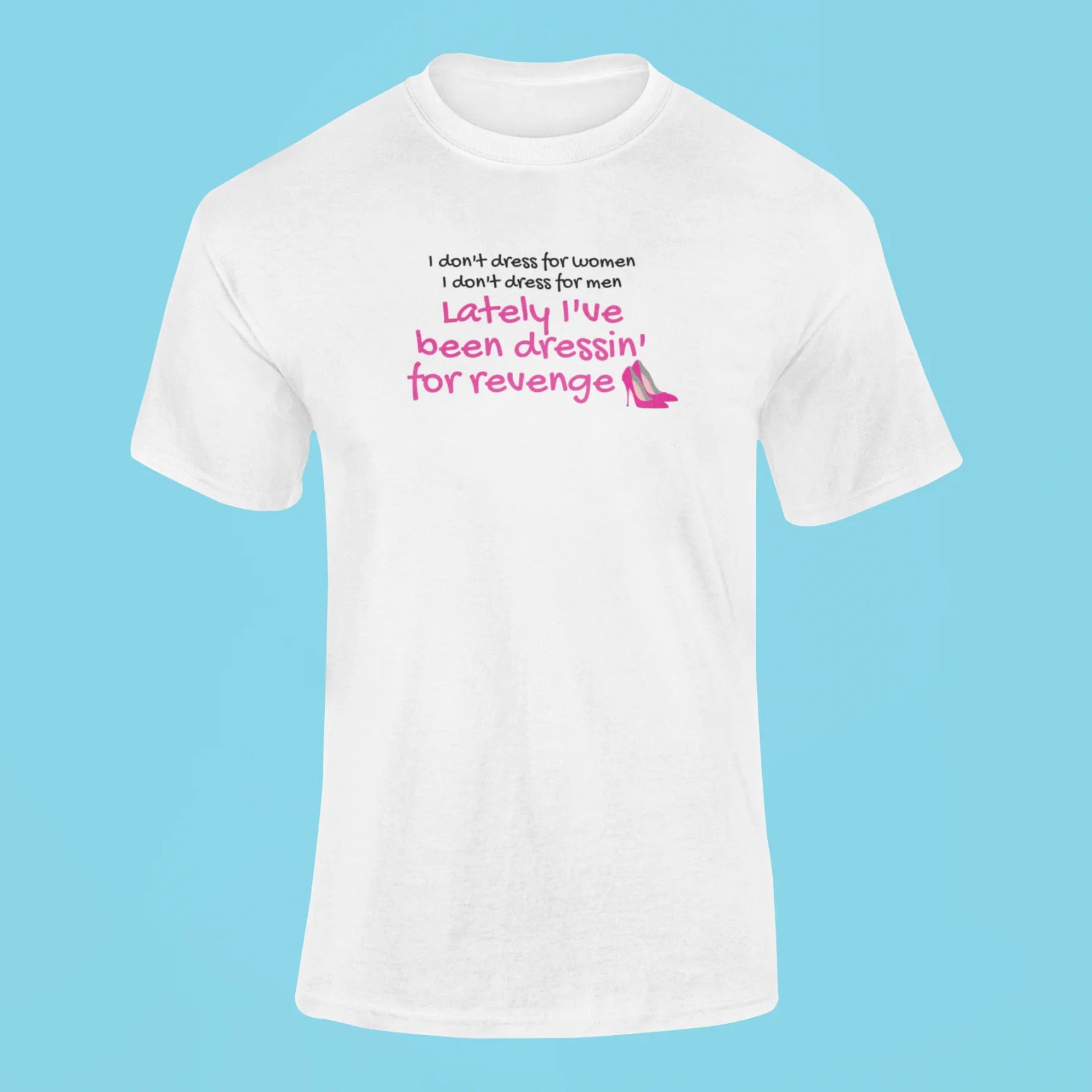 lately ive been dressin for revenge t shirt white