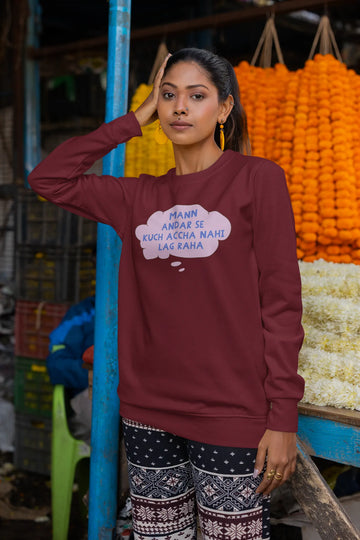 Mann andar se kuch accha nahi lag raha Unisex sweatshirt