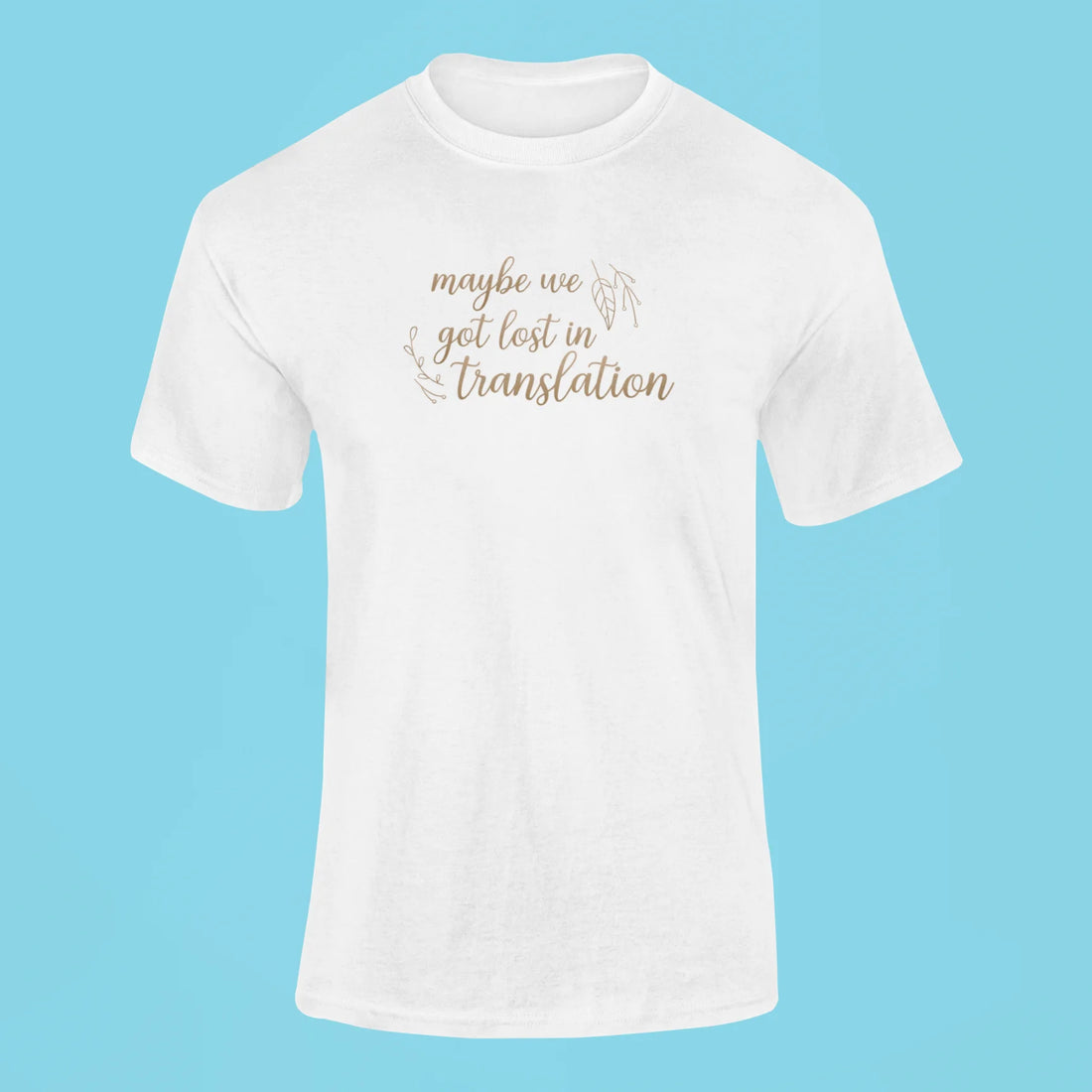 maybe we got lost in translation t shirt maroon