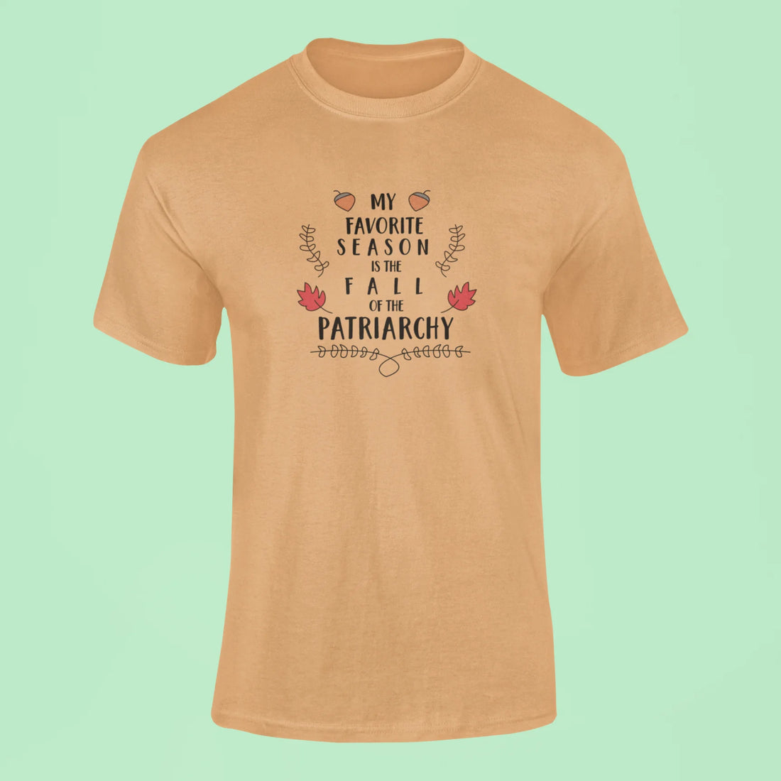 my favorite season is the fall of the patriarchy t shirt mustard yellow