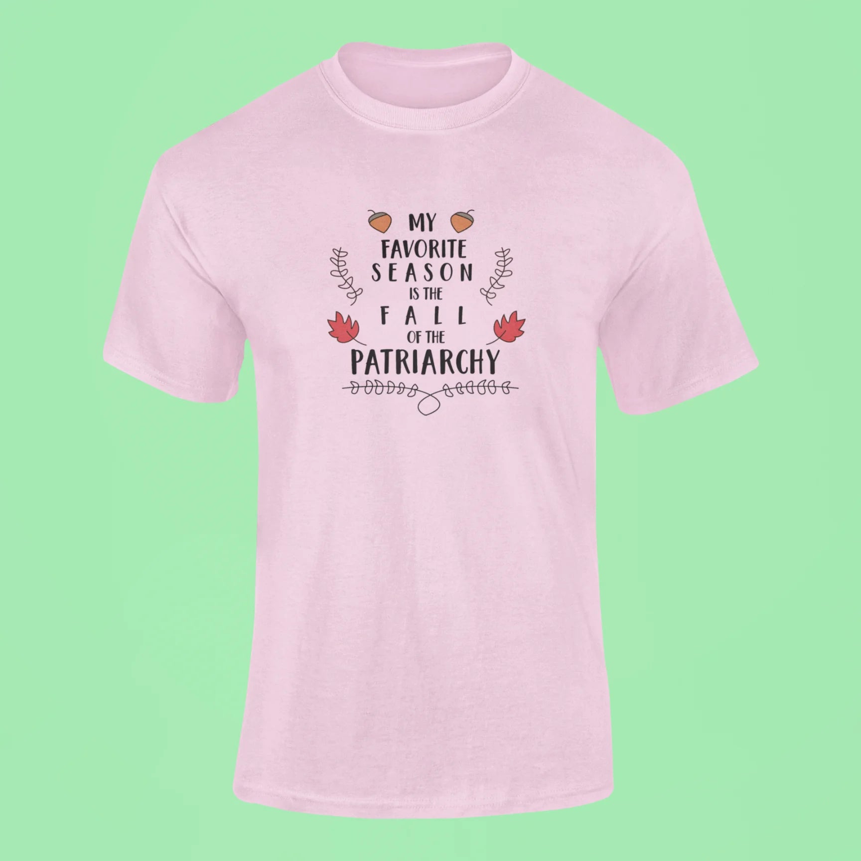 my favorite season is the fall of the patriarchy t shirt pink
