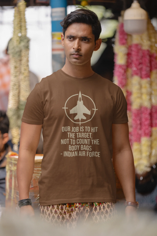Our job is to hit the target, not to count the body bags - IAF T-Shirt