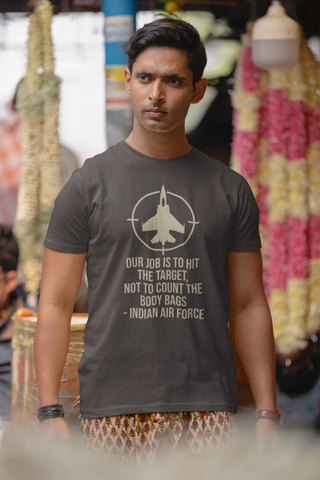 Our job is to hit the target, not to count the body bags - IAF T-Shirt