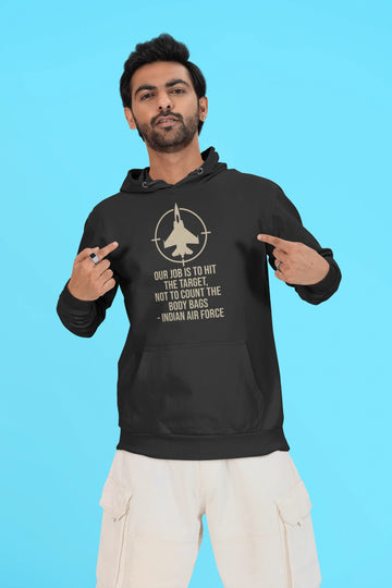 Our job is to hit the target not to count the body bags - IAF Unisex Hoodie