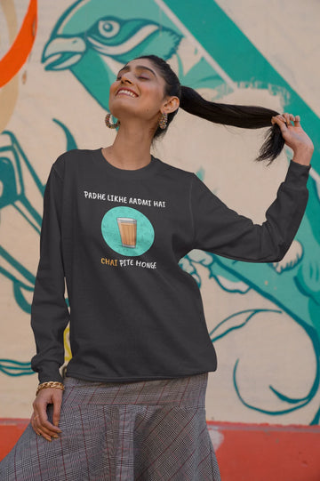Padhe likhe aadmi hai, chai pite honge Unisex Sweatshirt