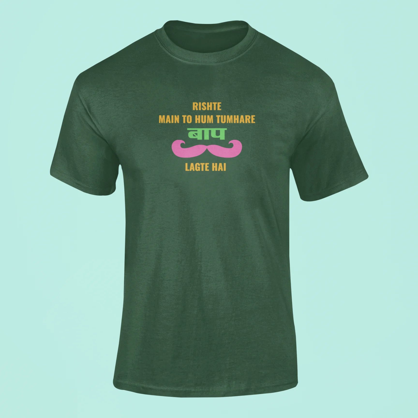 rishte main to hum tumhare baap lagte hai t shirt green