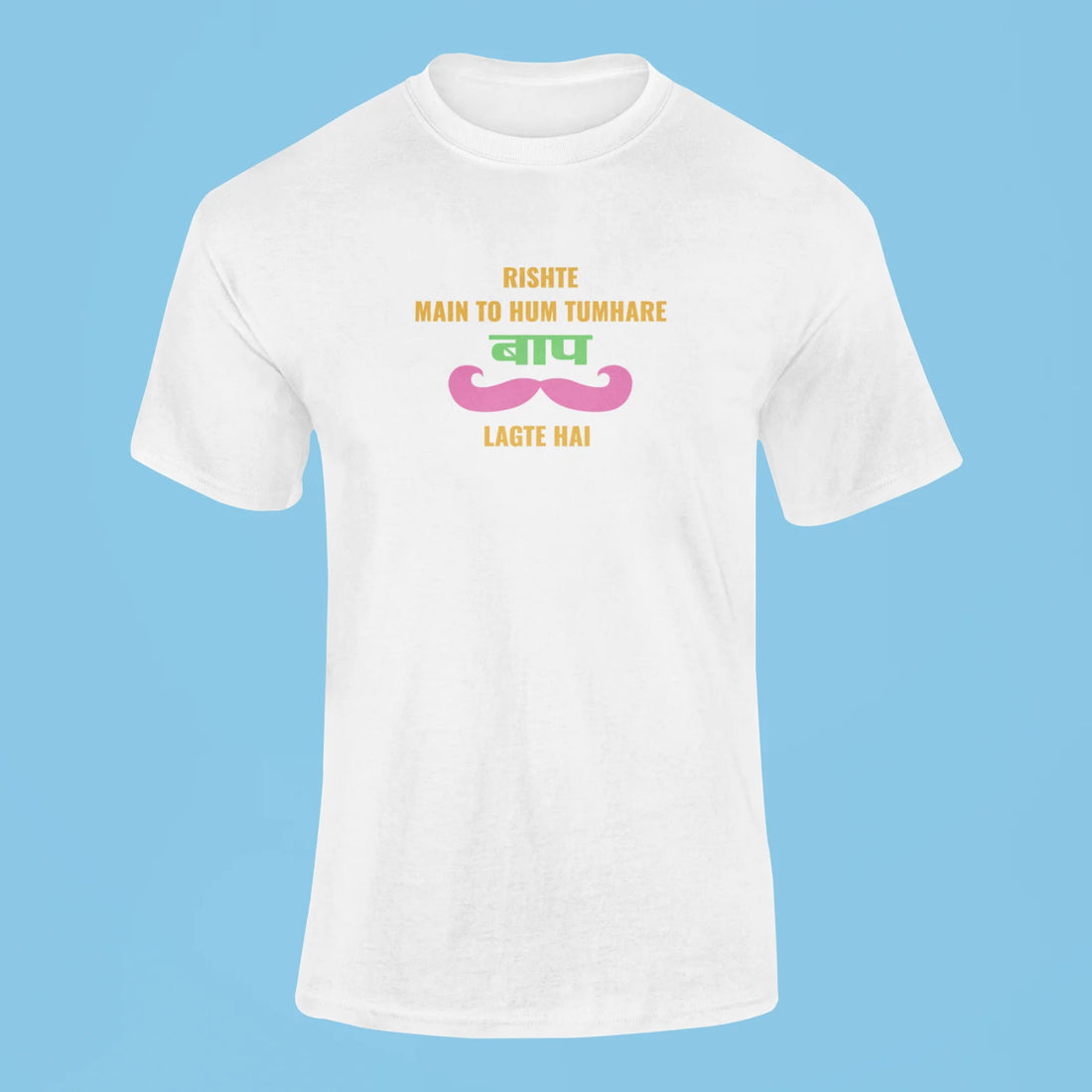 rishte main to hum tumhare baap lagte hai t shirt white