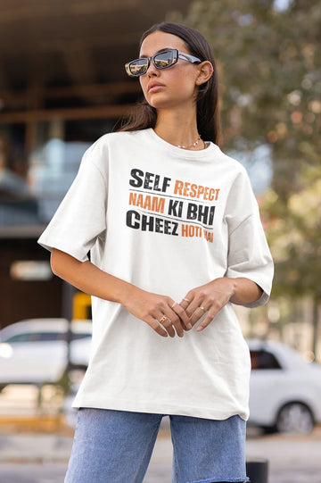 Zelfrespect naam ki bhi cheez hoti hai Oversized T-shirt