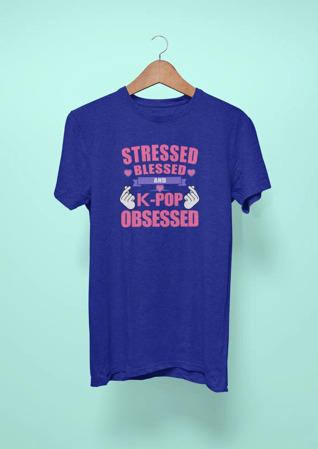 stressed blessed and k pop obsessed royal blue