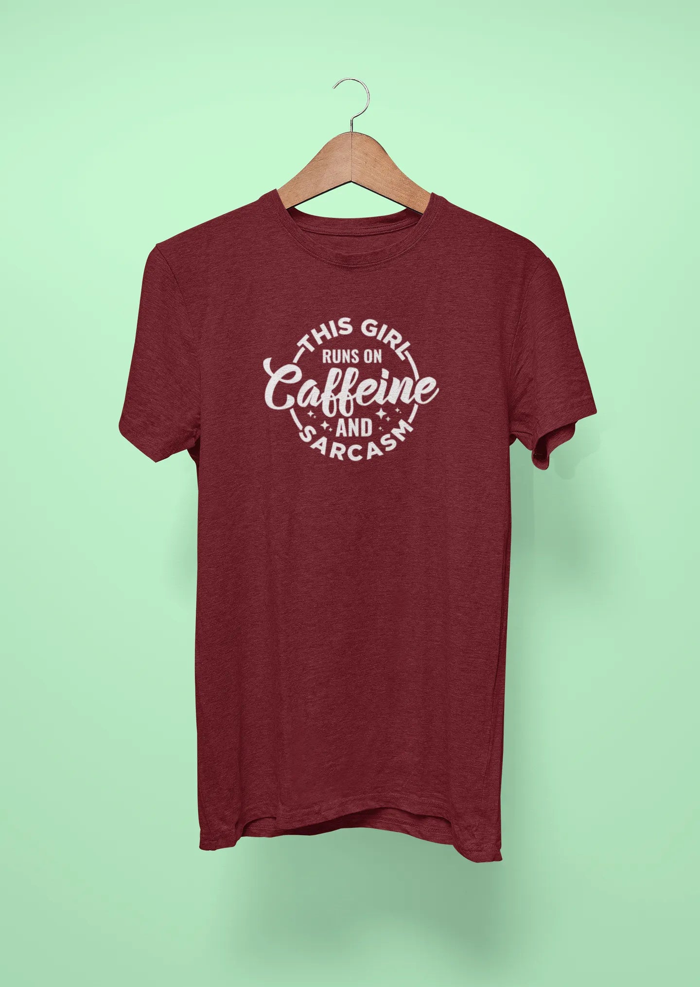 this girl runs on caffeine and sarcasm maroon
