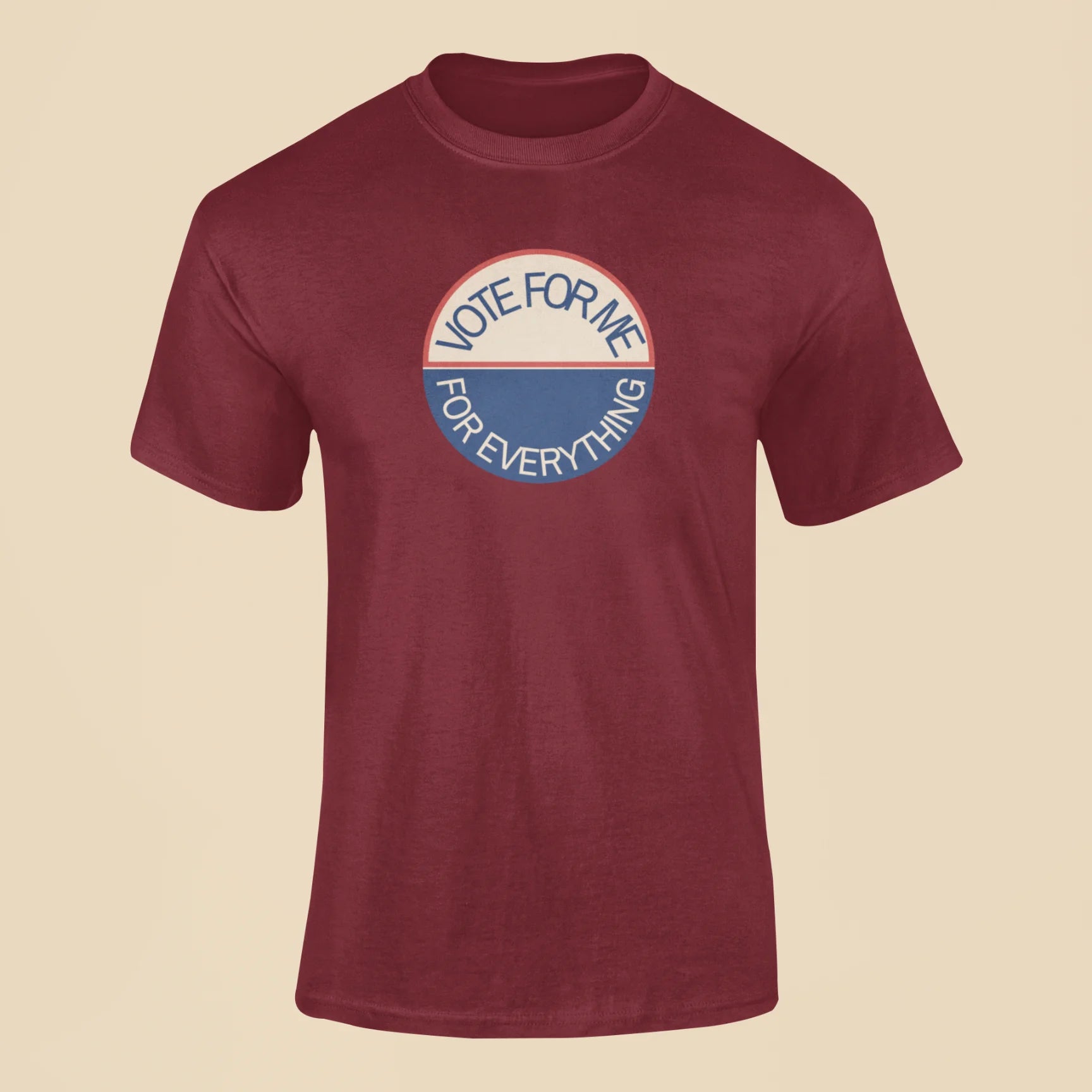 vote for me for everything t shirt maroon