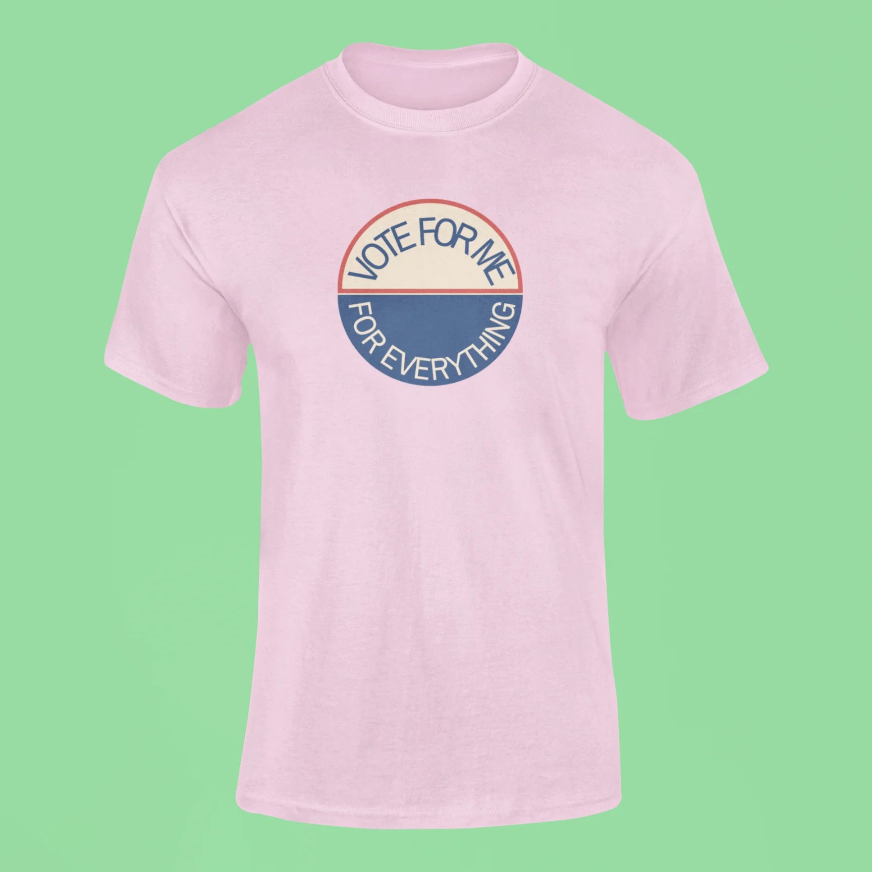 vote for me for everything t shirt pink