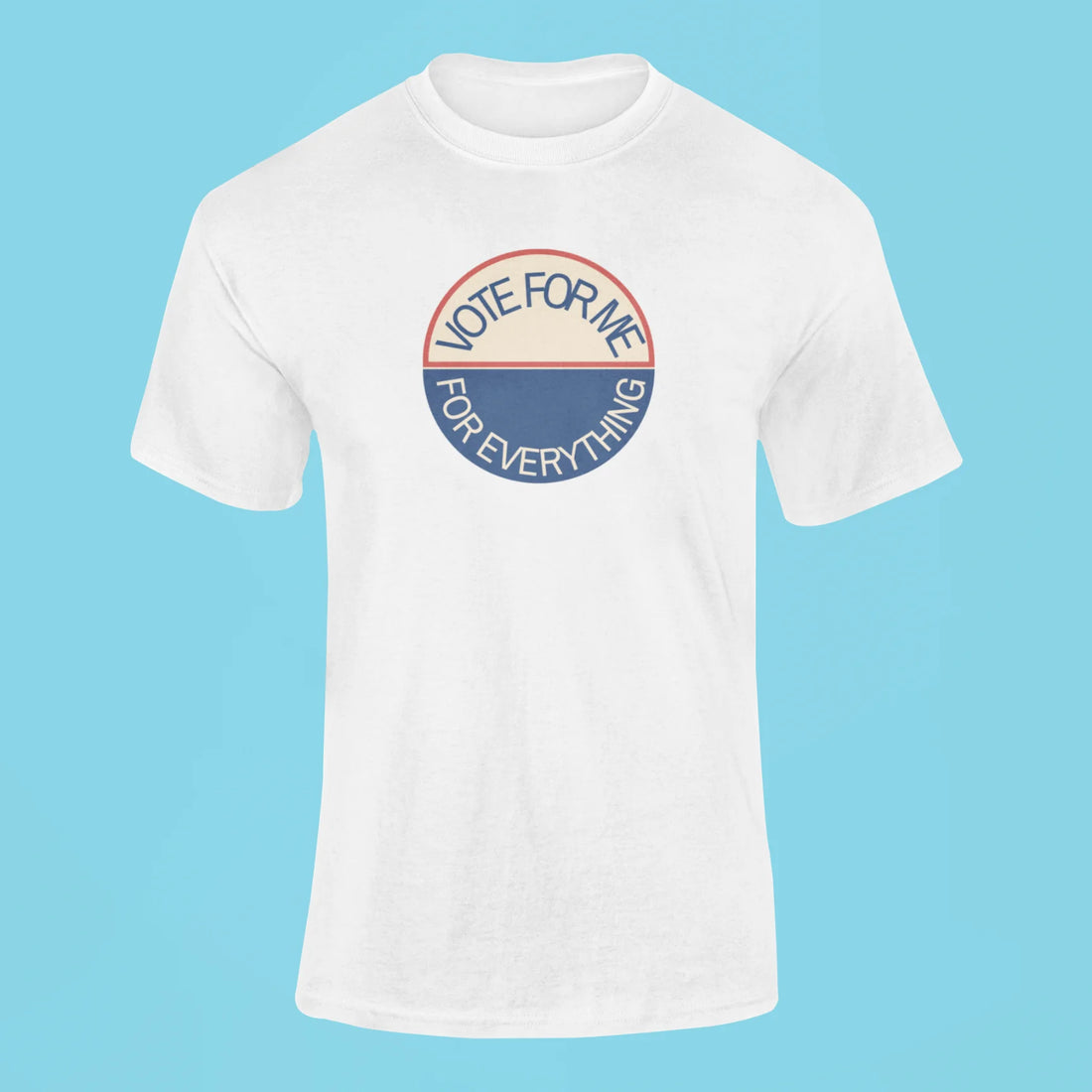 vote for me for everything t shirt grey