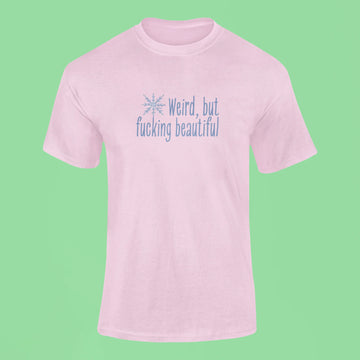 weird but fucking beautiful t shirt pink